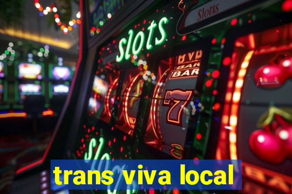 trans viva local